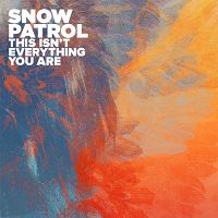 Snow Patrol - This Isn't Everything You Are cover
