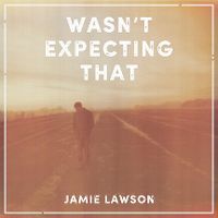 Jamie Lawson - Wasn't Expecting That cover