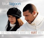 Blue Lagoon - Do You Really Want To Hurt Me cover