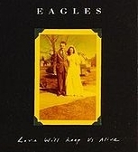 The Eagles - Love Will Keep Us Alive cover
