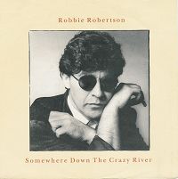 Robbie Robertson - Somewhere Down the Crazy River cover