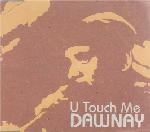 Dawnay - U Touch Me cover
