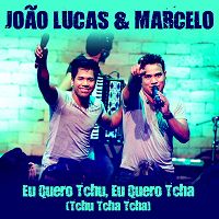 Joćo Lucas & Marcelo - Eu quero tchu, eu quero tcha cover
