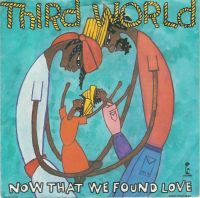 Third World - Now That We Found Love cover