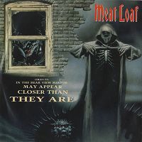 Meat Loaf - Objects in the Rear View Mirror May Appear Closer Than They  cover