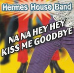 Hermes House Band - Na Na Hey Hey, Kiss Me Goodbye cover