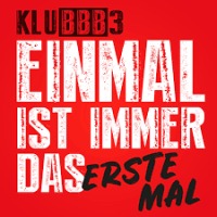 KLUBBB3 - Einmal ist immer das erste Mal cover