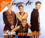 Caught in the Act - Love is everywhere cover
