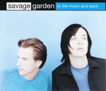 Savage Garden - To the moon and back cover
