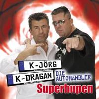 Jörg & Dragan - Superhupen (Wenn ich dich seh dann denk ich an mein Auto) cover