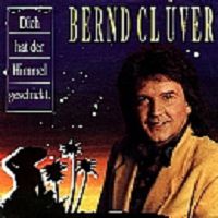 Bernd Clver - Dich hat der Himmel geschickt cover