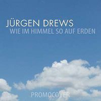Jrgen Drews - Wie im Himmel, so auf Erden cover