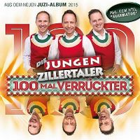 Die jungen Zillertaler - 100 mal verrckter cover