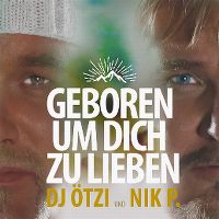 DJ Ötzi & Nik P. - Geboren um dich zu lieben cover
