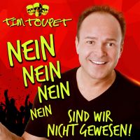 Tim Toupet - Nein nein nein nein sind wir nicht gewesen cover